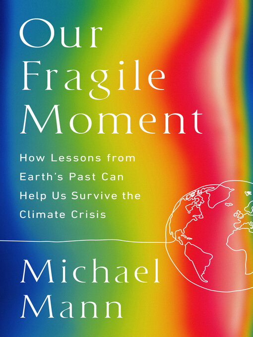 Title details for Our Fragile Moment by Michael E. Mann - Available